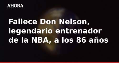 Fallece Don Nelson, legendario entrenador de la NBA, a los 86 años