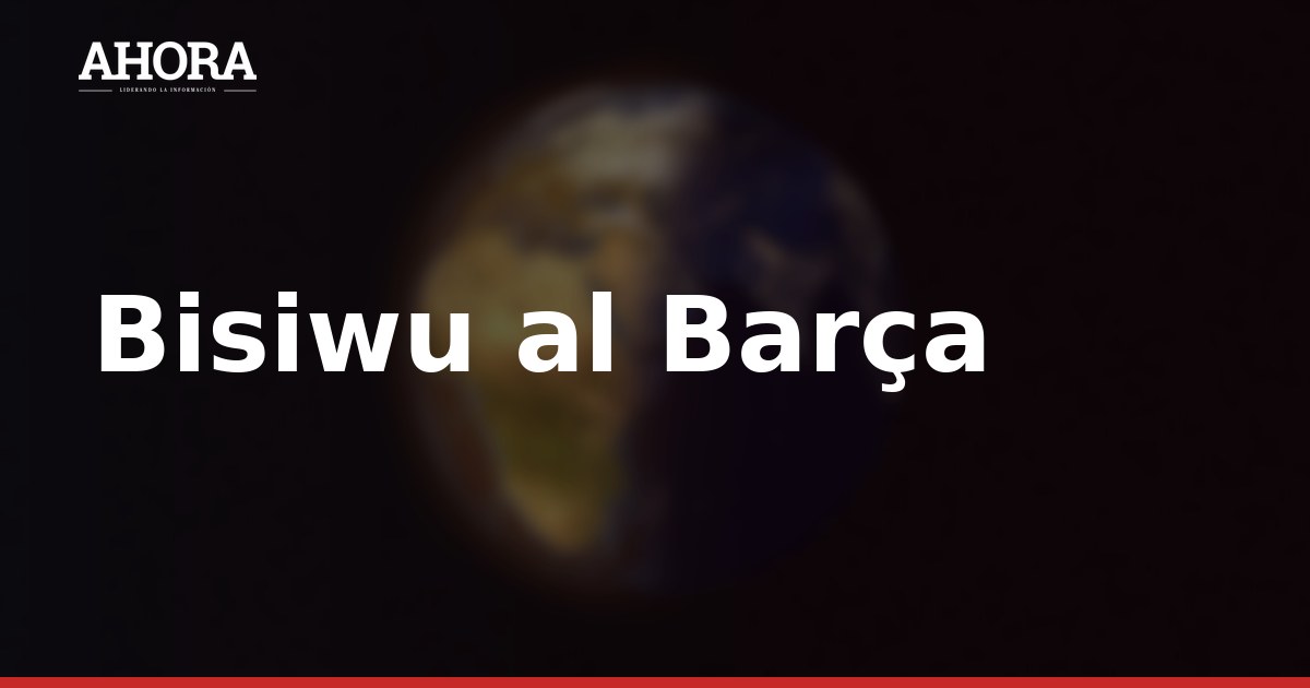 Bisiwu al Barça: fichaje cerrado por 8,5 millones, pero su llegada se retrasa
