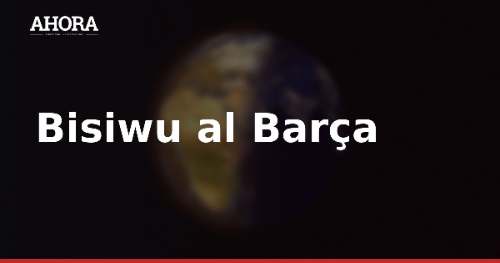 Bisiwu al Barça: fichaje cerrado por 8,5 millones, pero su llegada se retrasa