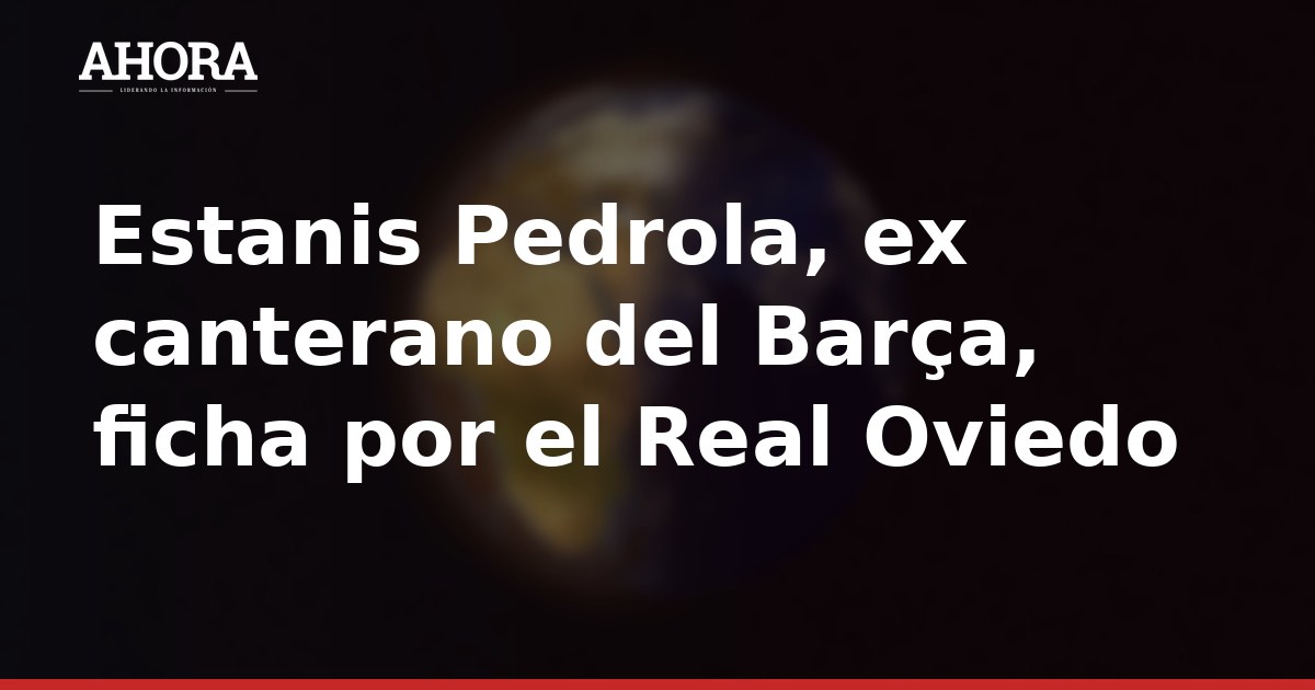 Estanis Pedrola, ex canterano del Barça, ficha por el Real Oviedo