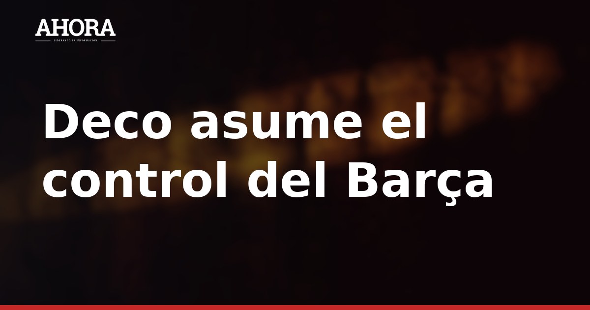 Deco asume el control del Barça Atlètic en la reestructuración del Barcelona