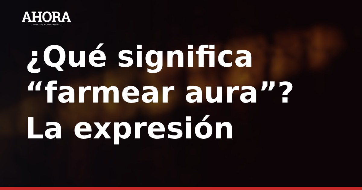 ¿Qué significa “farmear aura”? La tendencia de la Generación Z que llegó a Perú
