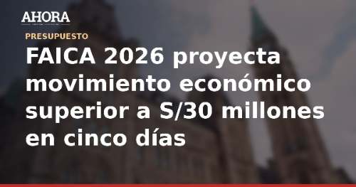 FAICA 2026 proyecta movimiento económico superior a S/30 millones en cinco días