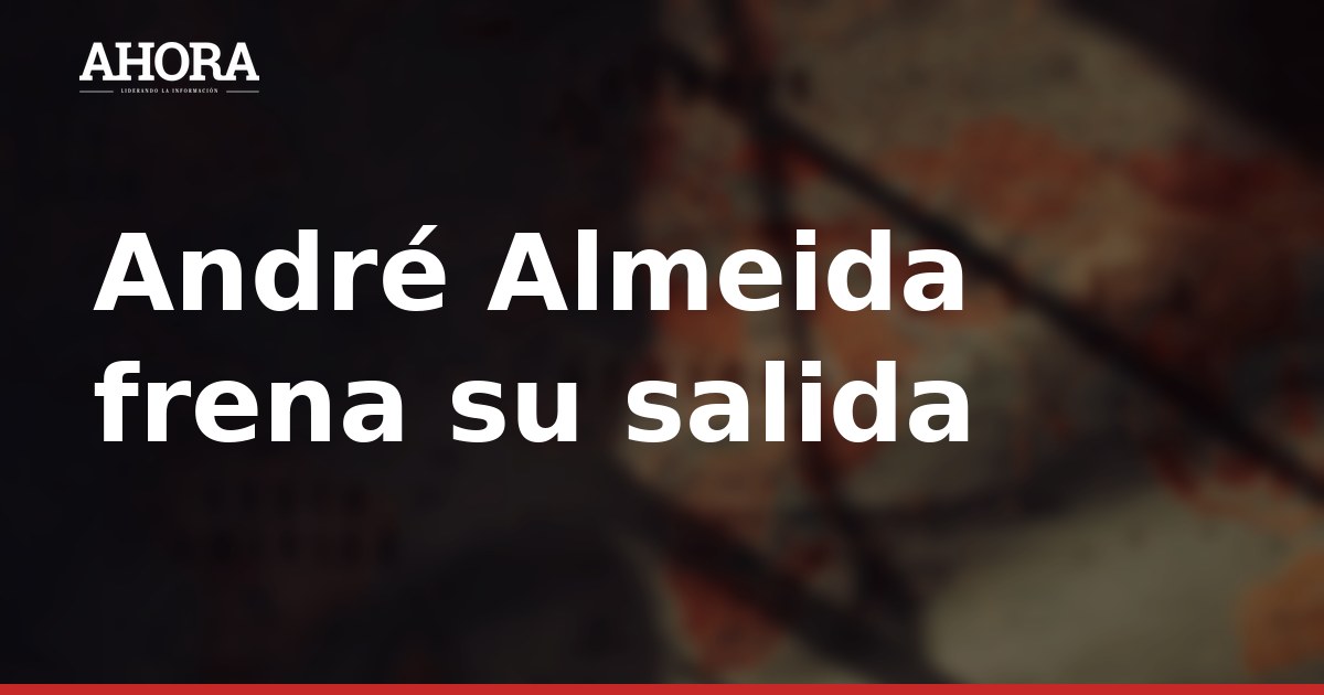 André Almeida frena su salida al Swansea y espera al Celta