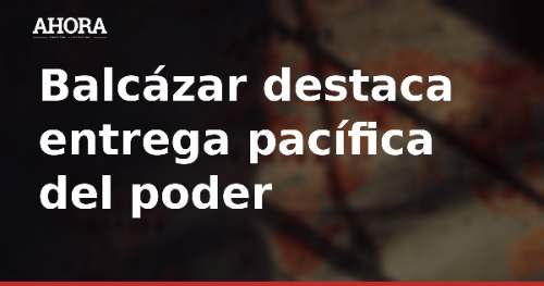 Balcázar destaca entrega pacífica del poder a Keiko Fujimori y cierra gobierno de transición