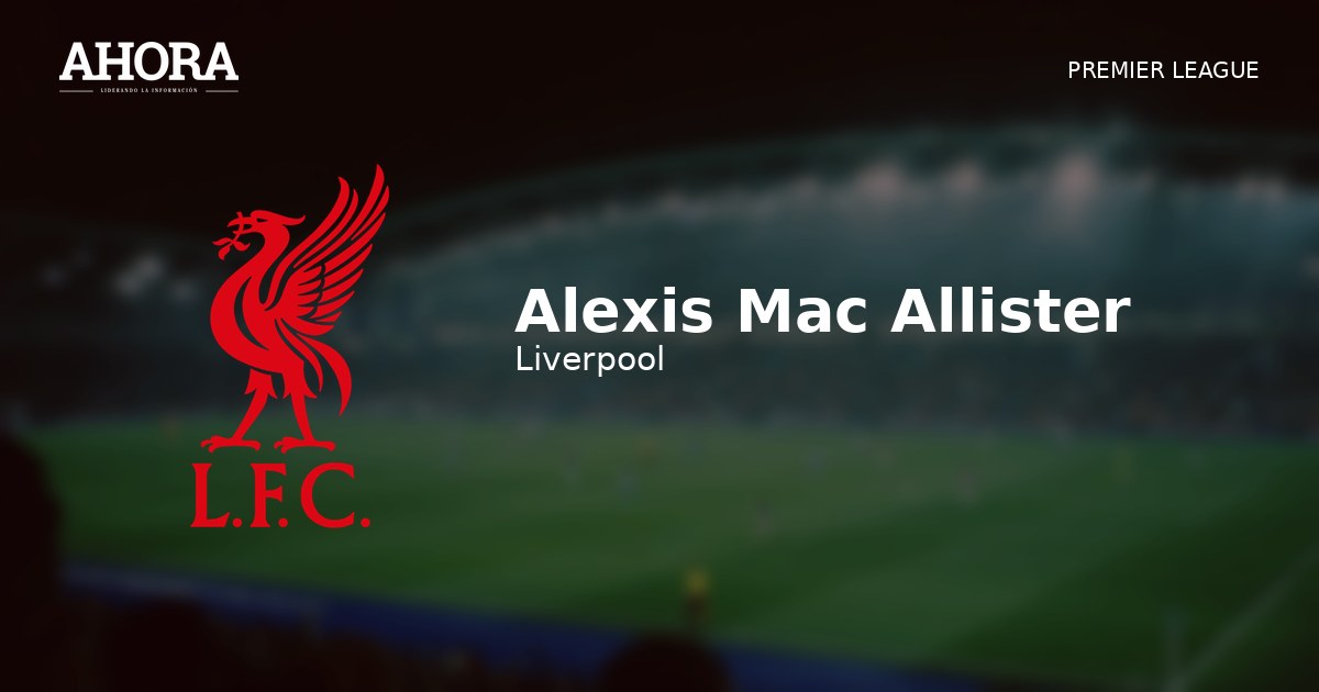 Alexis Mac Allister seguirá en Liverpool, confirma su padre y representante