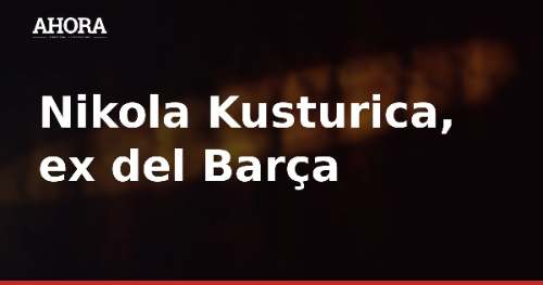 Nikola Kusturica, ex del Barça, entre los universitarios que cobrarán más que LeBron James