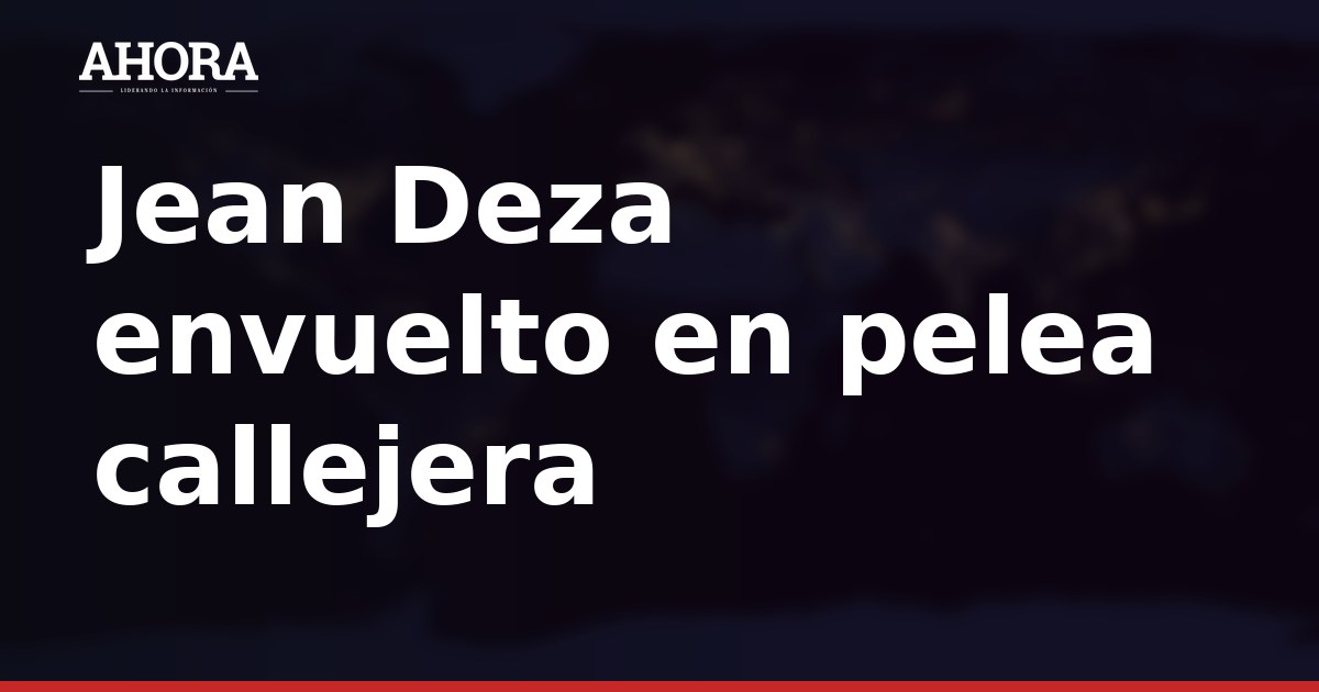Jean Deza envuelto en pelea callejera en el Callao y habría amenazado con regresar