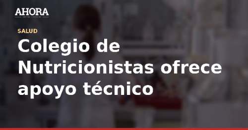 Colegio de Nutricionistas ofrece apoyo técnico para reducir anemia y desnutrición crónica