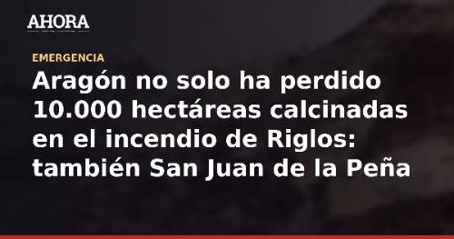 Incendio de Riglos amenaza los monasterios de San Juan de la Peña: 10.000 hectáreas calcinadas