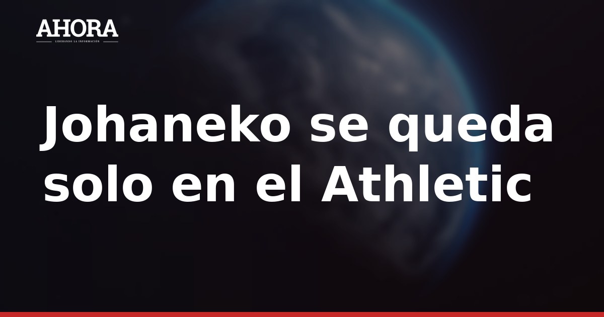 Johaneko, único canterano que sigue en dinámica del primer equipo del Athletic