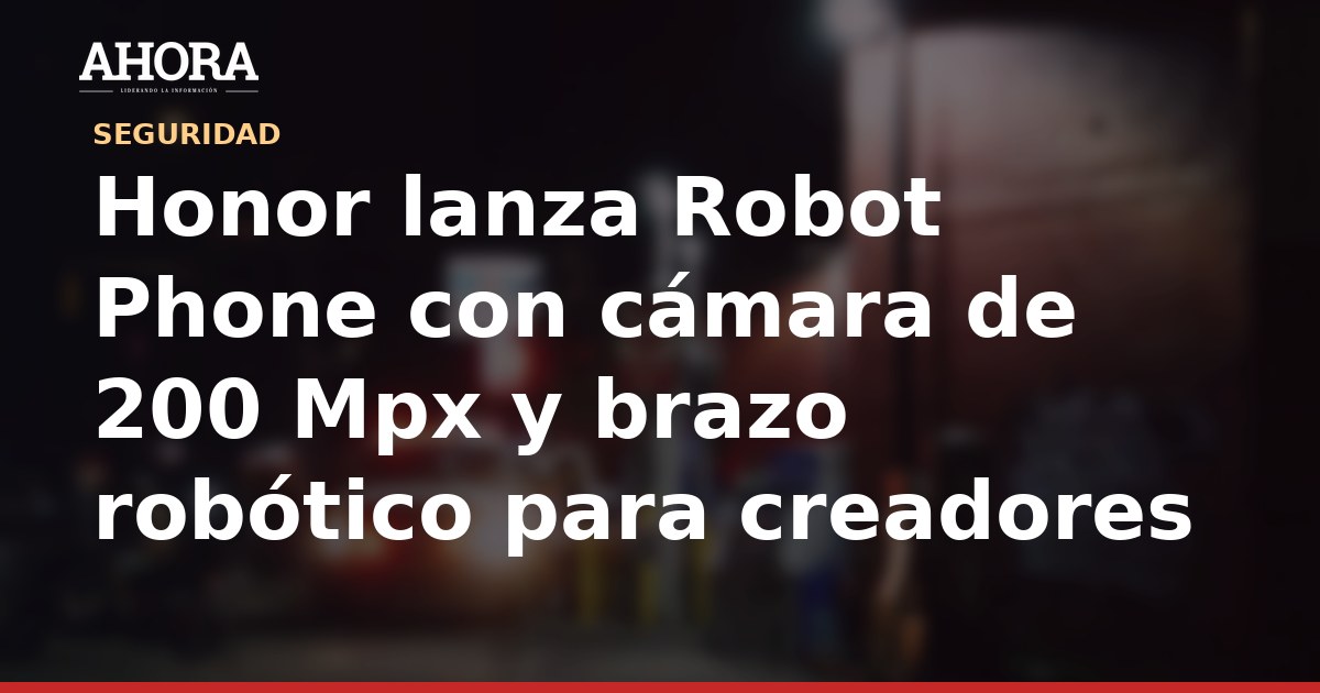 Honor lanza Robot Phone con cámara de 200 Mpx y brazo robótico para creadores
