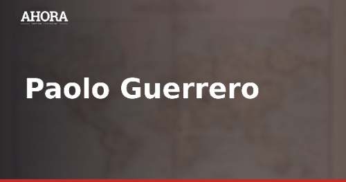 Paolo Guerrero: “El plantel está bien y enfocado. Estamos muy pendientes del objetivo”