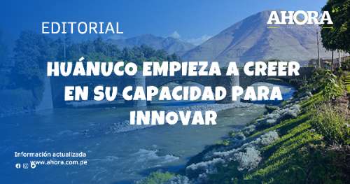 Huánuco empieza a creer en su capacidad para innovar