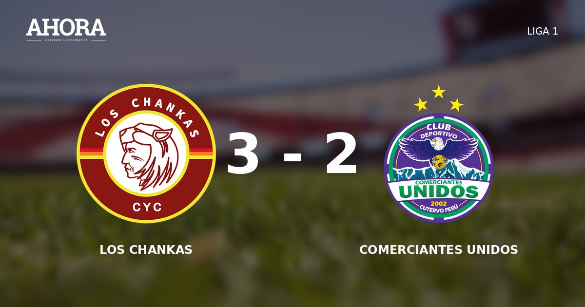 Los Chankas vencieron 3-2 a Comerciantes Unidos en la Liga 1