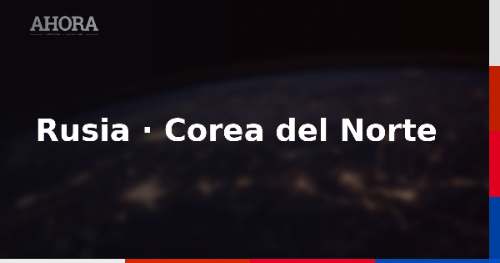 Rusia y Corea del Norte estrenan su primer puente por carretera en el río Tumen