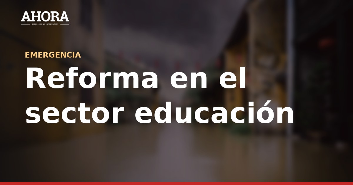 Gobierno declara en emergencia nacional la infraestructura de colegios públicos
