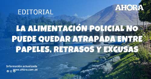 La alimentación policial no puede quedar atrapada entre papeles, retrasos y excusas