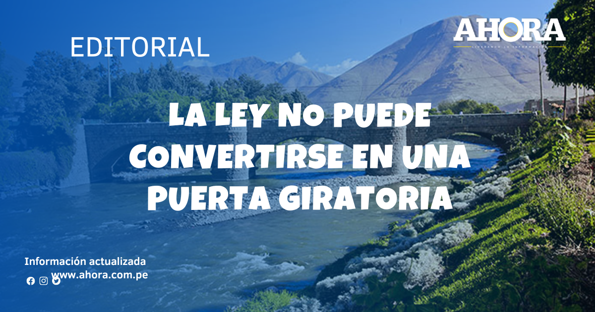La ley no puede convertirse en una puerta giratoria