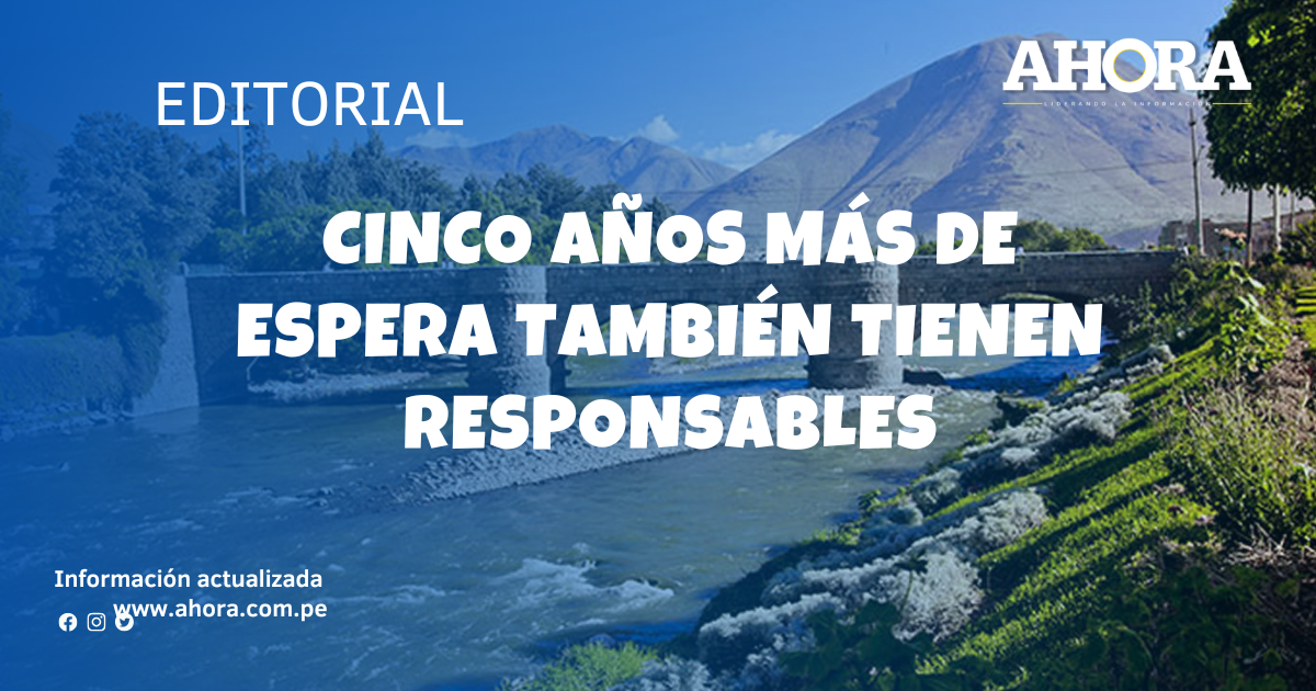 Cinco años más de espera también tienen responsables