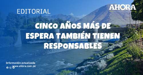 Cinco años más de espera también tienen responsables