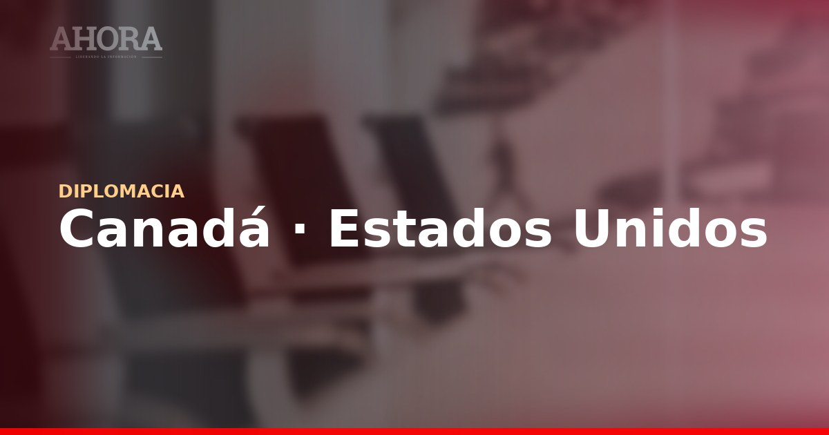 Canadá busca en la Unión Europea una salida a la tensión con Estados Unidos