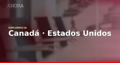 Canadá busca en la Unión Europea una salida a la tensión con Estados Unidos