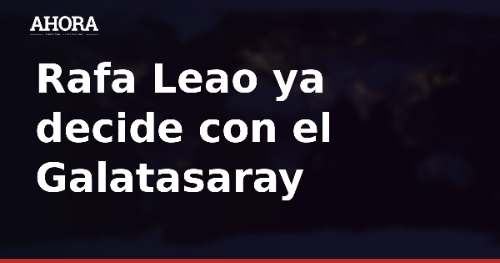 Rafa Leao debutó con el Galatasaray y fue decisivo en el triunfo ante el Basaksehir