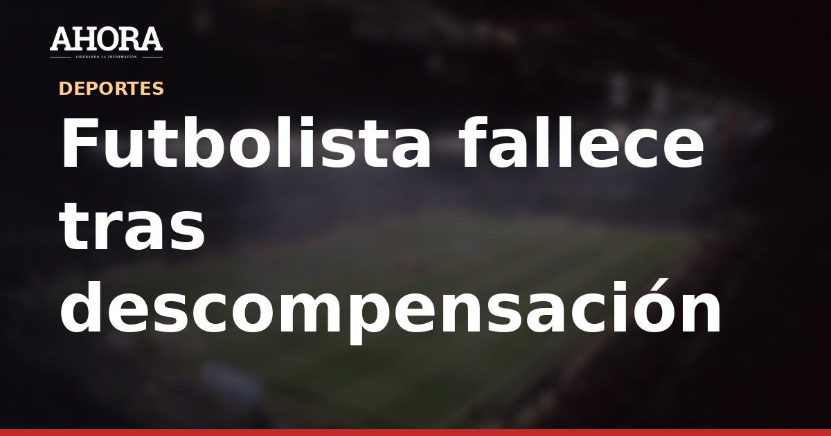 Futbolista fallece tras descompensación en encuentro deportivo en La Oroya