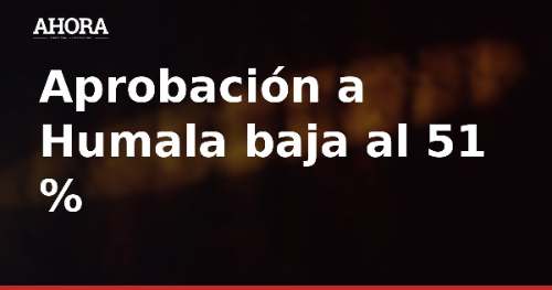 Aprobación de Humala baja al 51 % por conflicto en el VRAE, según Ipsos Apoyo