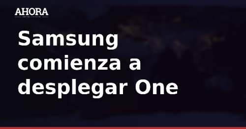 Samsung inicia el despliegue de One UI 9 sobre Android 17: empieza por los Galaxy S26