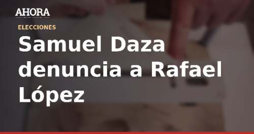 Samuel Daza denuncia a Rafael López Aliaga ante el Pacto Ético Electoral