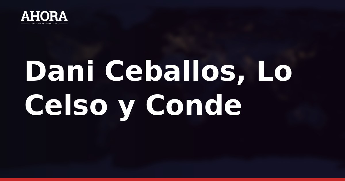 Dani Ceballos, Lo Celso y Conde entran en la lista del Betis para Lille