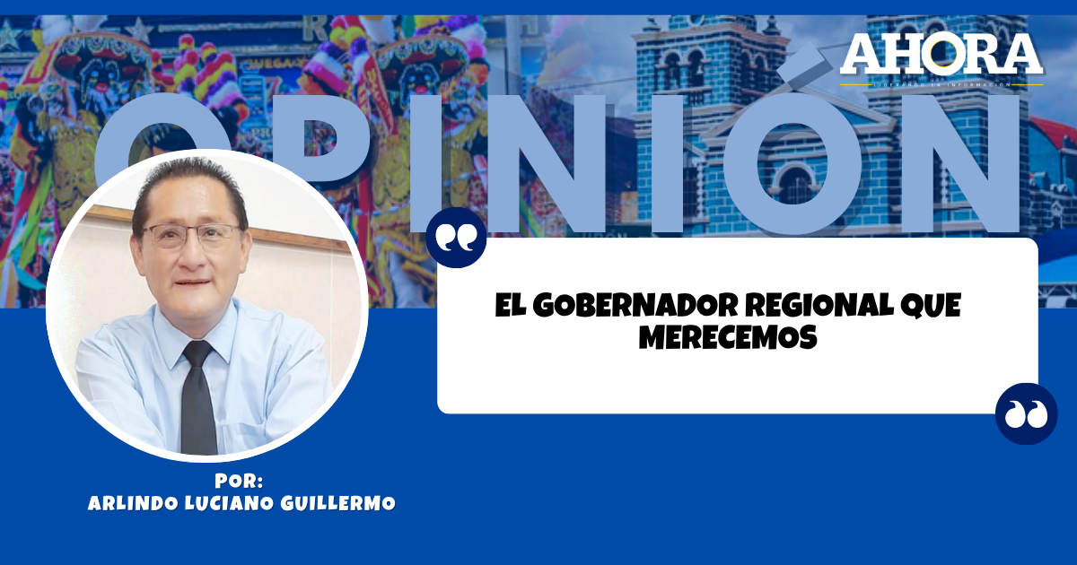 EL GOBERNADOR REGIONAL QUE MERECEMOS