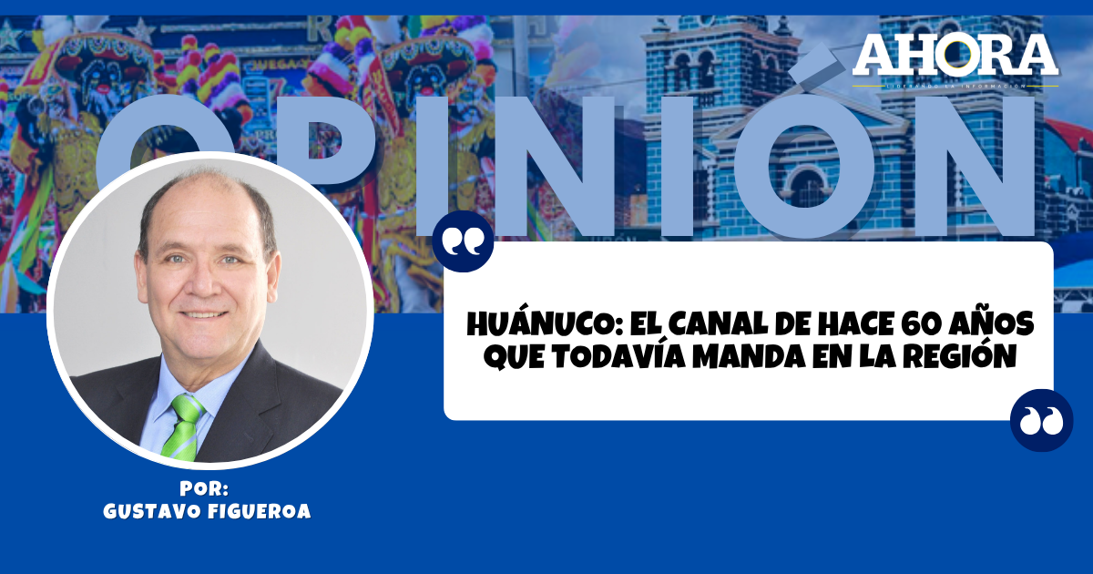 Huánuco: el canal de hace 60 años que todavía manda en la región
