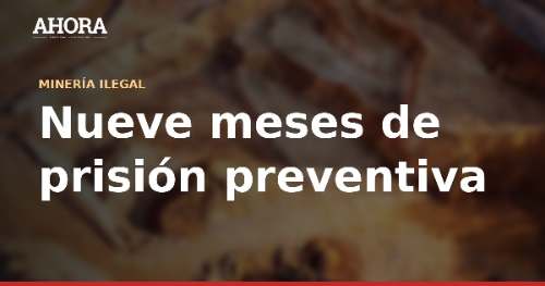 Nueve meses de prisión preventiva para cuatro investigados por minería ilegal en Chumbivilcas
