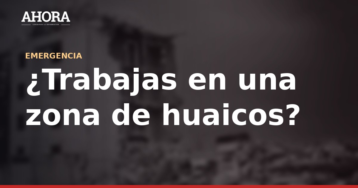 Trabajadores en zonas de huaicos: qué medidas deben exigir a su empleador ante El Niño