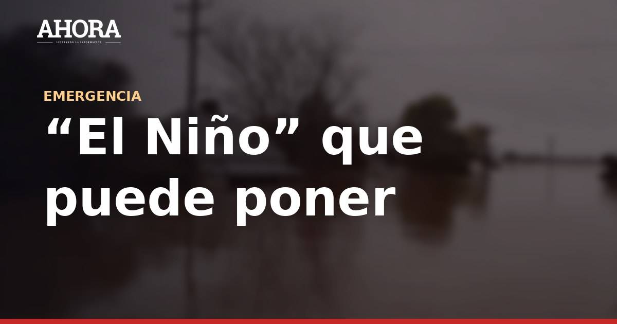 Fenómeno El Niño: el impacto invisible en la salud y la oportunidad del nuevo gobierno