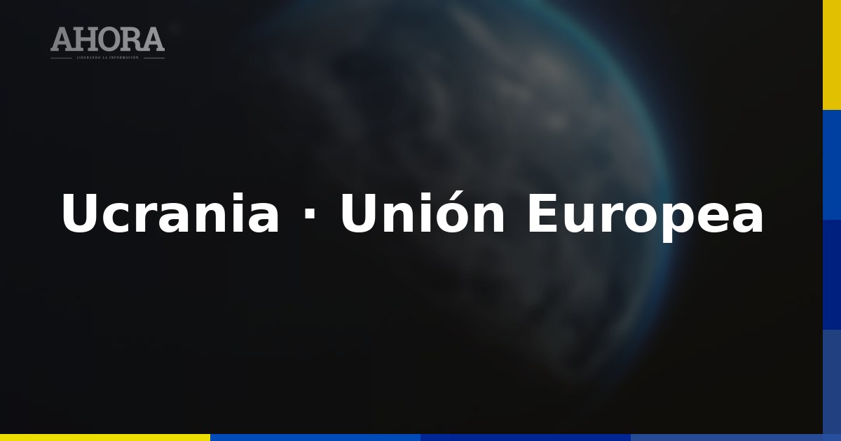 UE abre nuevos capítulos de negociación con Ucrania para su adhesión