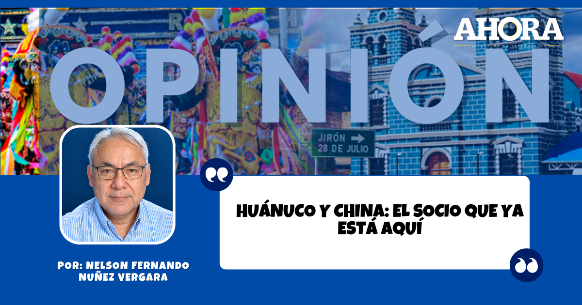 Huánuco y China: el socio que ya está aquí