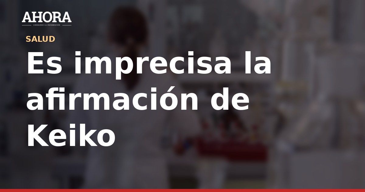 PerúCheck: imprecisa la cifra de 40% de anemia atribuida a Keiko Fujimori
