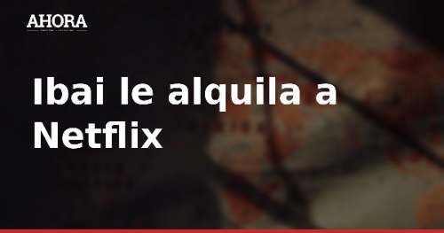 Netflix se queda con La Velada del Año: exclusiva de Ibai hasta 2029