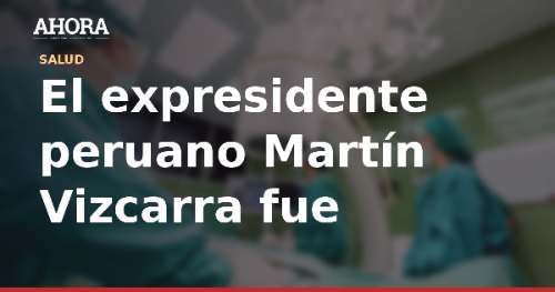 Martín Vizcarra fue trasladado a un hospital de Lima por una dolencia renal