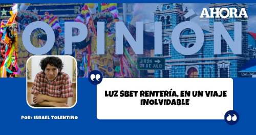 LUZ SBET RENTERÍA, EN UN VIAJE INOLVIDABLE