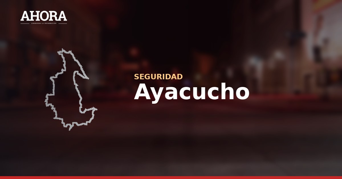 Tres muertes violentas en una semana alarman la ruta Huanta-VRAEM