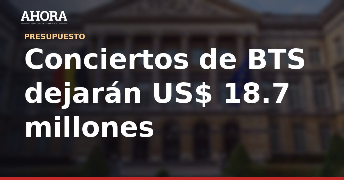 Conciertos de BTS dejarán US$ 18.7 millones, estima el Mincetur