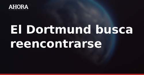 El Dortmund busca cortar su mala racha en su visita al Sabah en Bakú