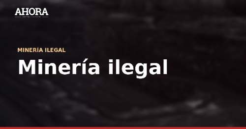 Proyecto de JP busca frenar destrucción de maquinaria incautada a minería ilegal