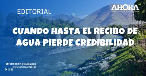 Cuando hasta el recibo de agua pierde credibilidad