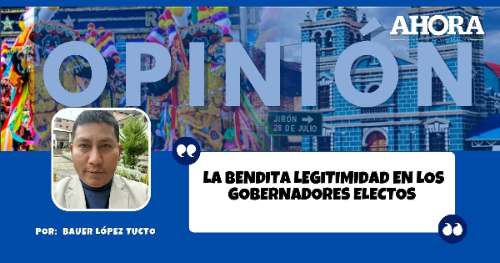 LA BENDITA LEGITIMIDAD EN LOS GOBERNADORES ELECTOS